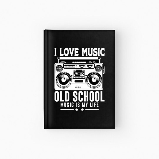 I Love Music, Old School Music Is My Life Hardcover Journal