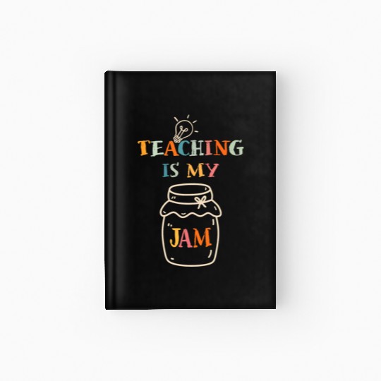 Teaching Is My Jam School Teacher Appreciation Hardcover Journal