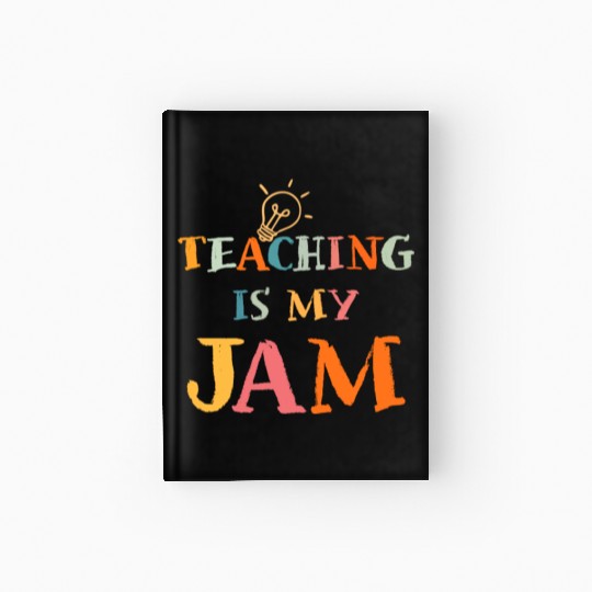 Teaching Is My Jam School Teacher Appreciation Hardcover Journal