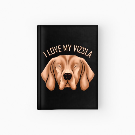 Dog Lover - I Love My Magyar Vizsla Hardcover Journal