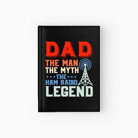 Dad The Man The Myth The Ham Radio Legend Amateur Hardcover Journal