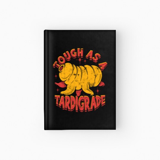 Tough as a tardigrade - tardigrade Hardcover Journal