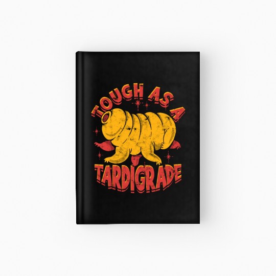 Tough as a tardigrade - tardigrade Hardcover Journal