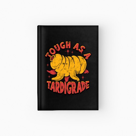 Tough as a tardigrade - organism Hardcover Journal