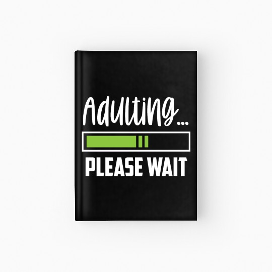 Adulting Please Wait Adult Birthday Adulthood Hardcover Journal