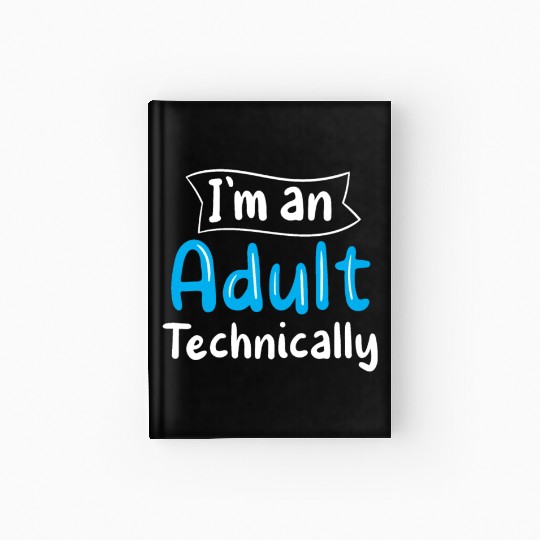 I'm An Adult Technically Adulting Birthday Hardcover Journal