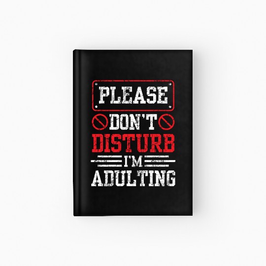 Please Don't Disturb I'm Adulting Birthday Adult Hardcover Journal