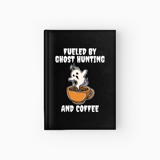 Ghost Hunting And Coffee Funny Ghost Gift Hardcover Journal
