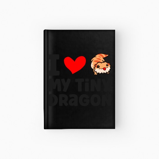 I Love My Tiny Dragon Reptile Pogona Lizard Hardcover Journal