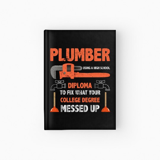 Plumber Using High School Diploma Hardcover Journal