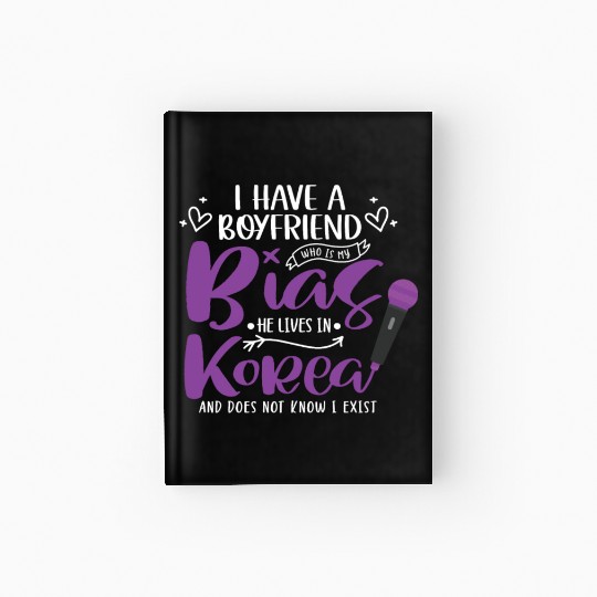 I Have A Boyfriend Who Is My Bias He Lives In Hardcover Journal