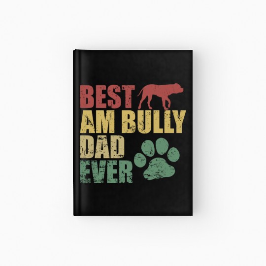 Best AM Bully Dad Ever Bulldog Pet Dog Hardcover Journal