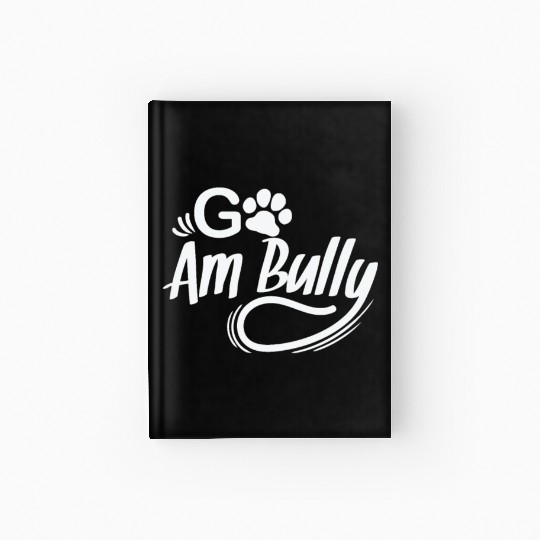Go Am Bully Bulldog Pet Dog breed Hardcover Journal