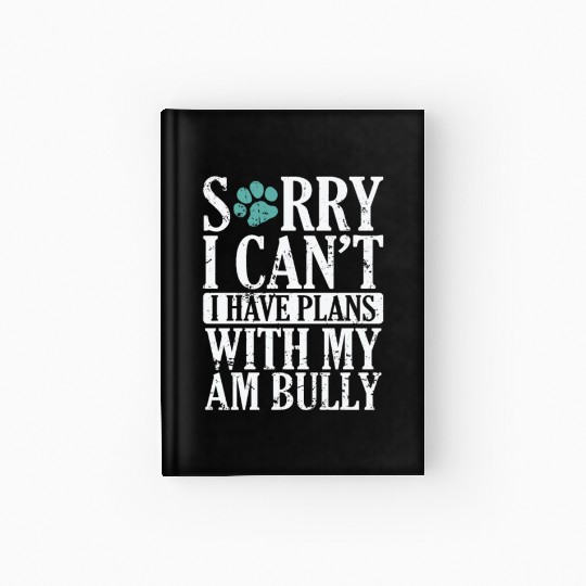 I can't I have Plans with my AM Bully Bulldog Hardcover Journal