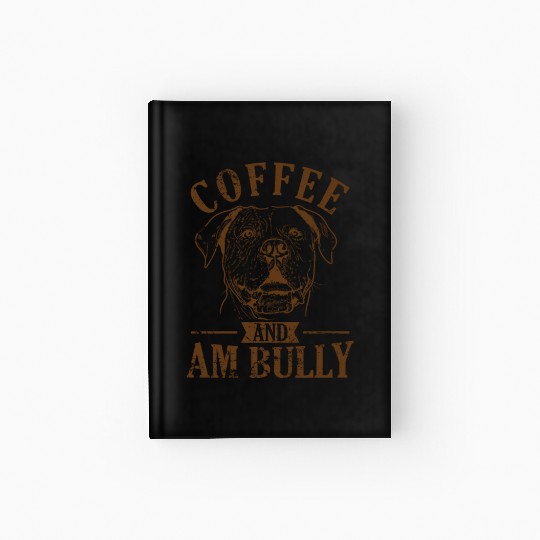 Coffee and AM Bully Bulldog Pet Hardcover Journal