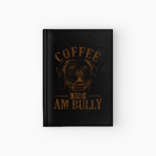 Coffee and AM Bully Bulldog Pet Hardcover Journal