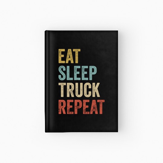 Truckers Eat Sleep Truck Repeat Truck Driver Hardcover Journal