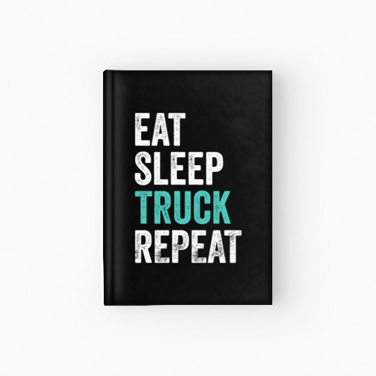 Truckers Eat Sleep Truck Repeat Truck Driver Hardcover Journal
