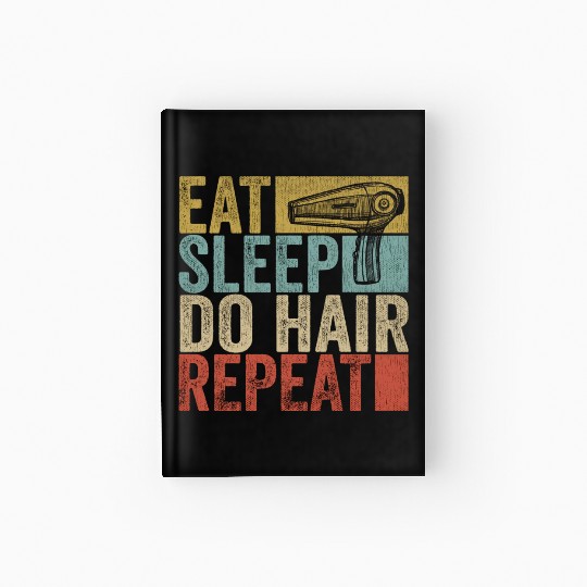 Eat Sleep Do Hair Repeat Hardcover Journal Hairstylist Funny