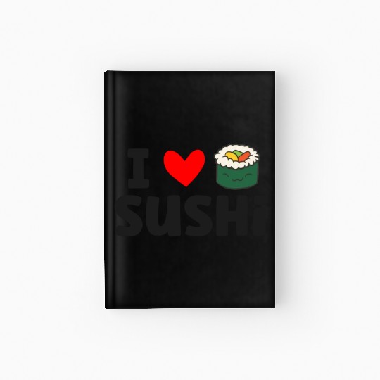 I Love Sushi Love Sushi Rolls Hardcover Journal