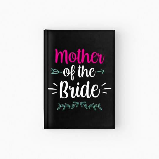 Mother Of The Bride Bachelorette Party Wedding Hardcover Journal