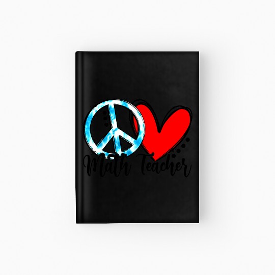 Peace Love Math Teacher Funny Back To School Hardcover Journal