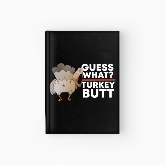 Guess What Turkey Butt (Chicken Butt) Thanksgiving Hardcover Journal
