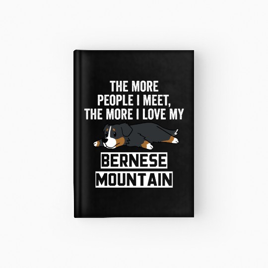 The More I Love My Bernese Mountain Dog Hardcover Journal
