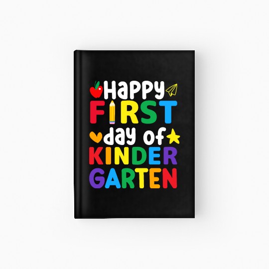 Happy First Day Of Kindergarten Back To School Hardcover Journal