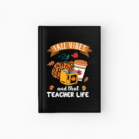 Fall Vibes And That Teacher Life Thanksgiving Hardcover Journal