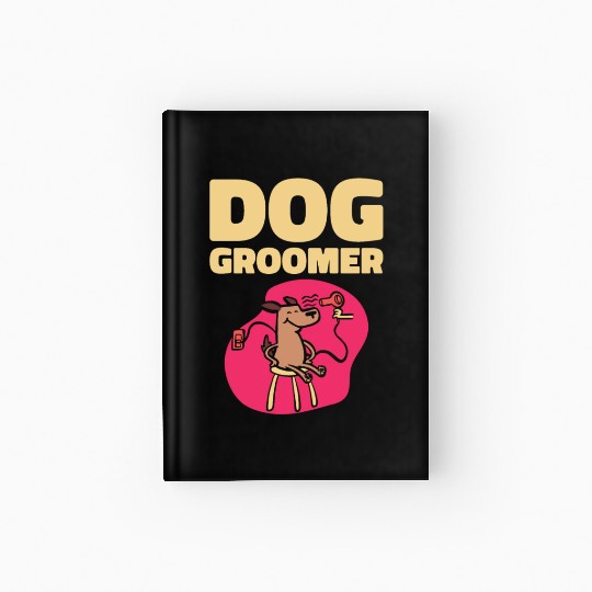 Dog Groomer Canine Grooming Hygiene Hardcover Journal