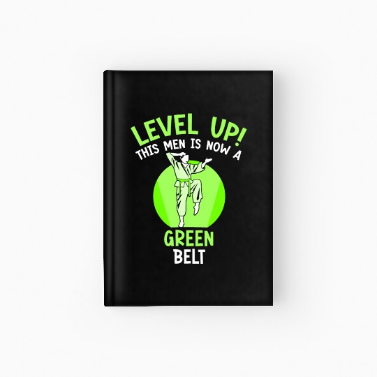 Level Up! This men is now a green belt Hardcover Journal