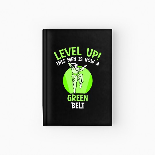 Level Up! This men is now a green belt Hardcover Journal