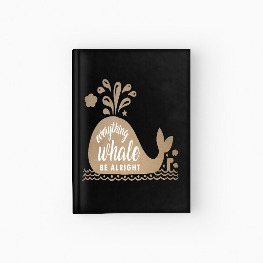 Everything Whale Be Alright Hardcover Journal