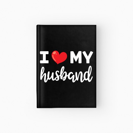 I Love My Husband Women Clothing Gift for Her Hardcover Journal