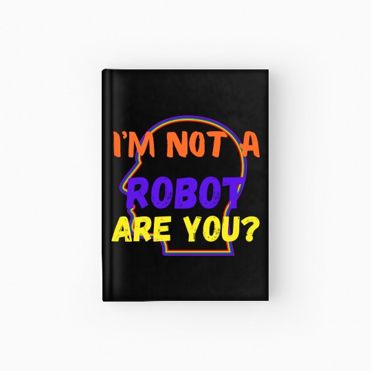 i m not a robot are you Hardcover Journal