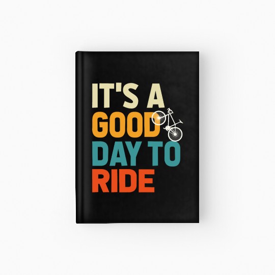 Bicycle Gift, Bike lover, It's A Good Day To Ride Hardcover Journal