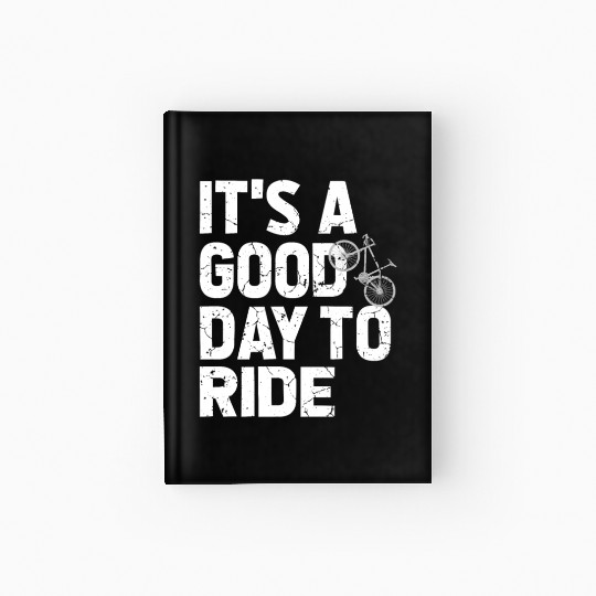 Bicycle Gift, Bike lover, It's A Good Day To Ride Hardcover Journal
