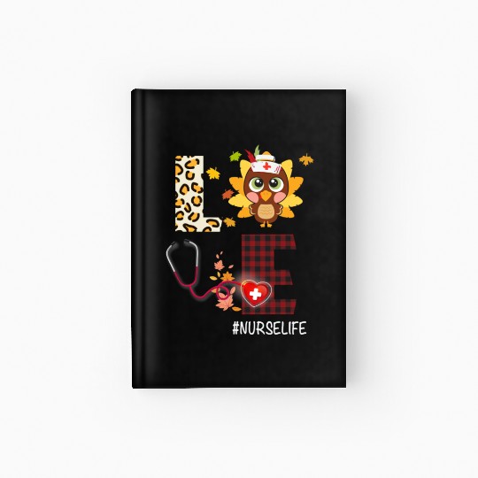 Love Turkey Stethoscope Nurse Life Thanksgiving Hardcover Journal