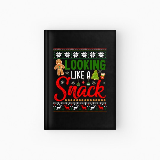 Looking Like A Snack Funny Christmas Cookie Ugly Hardcover Journal