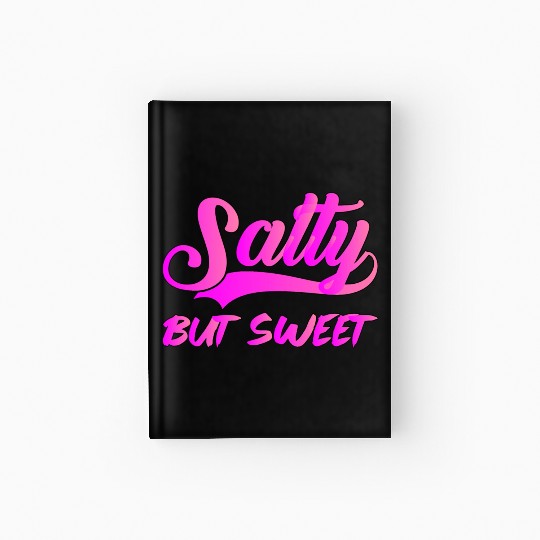 Salty But Sweet 9 Hardcover Journal