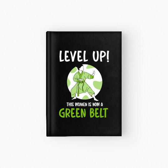 Level Up! This women is now a green belt Hardcover Journal