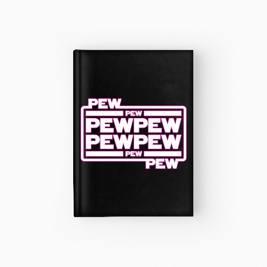 Pew Pew Pew Hardcover Journal