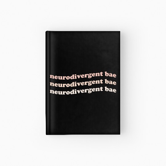 Neurodivergent Bae Hardcover Journal