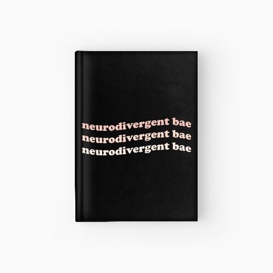 Neurodivergent Bae Hardcover Journal