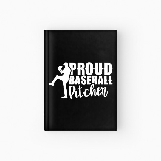 Proud Baseball Pitcher Hobby Sayings Player Hardcover Journal