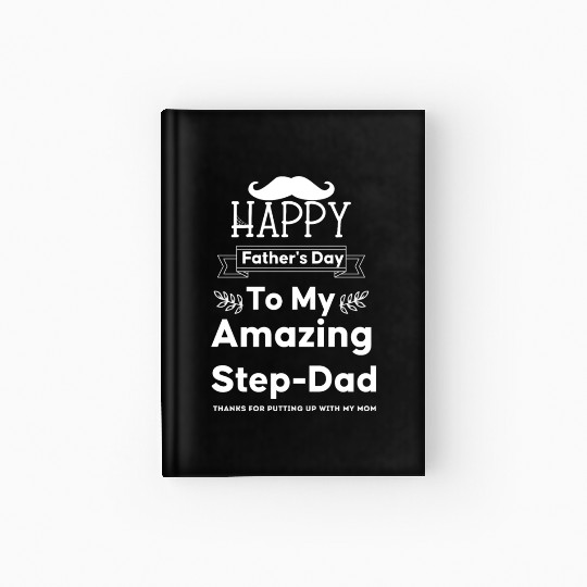 Happy Father's Day To My Amazing Step Dad Hardcover Journal