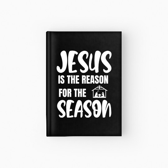Jesus is the reason for the season faith Hardcover Journal