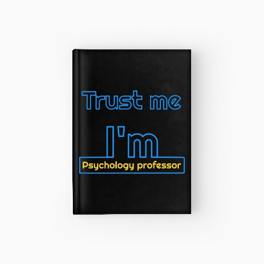 Trust me i'm psychology professor Hardcover Journal