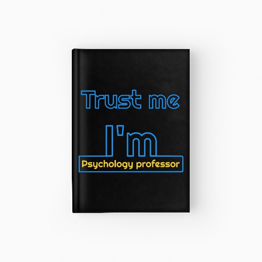 Trust me i'm psychology professor Hardcover Journal